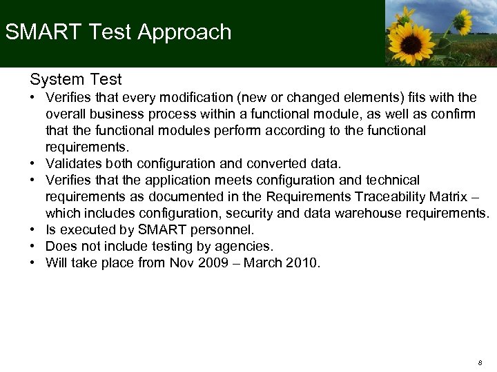 SMART Test Approach System Test • Verifies that every modification (new or changed elements)