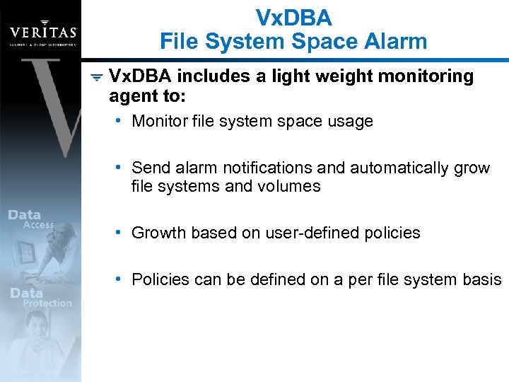 Vx. DBA File System Space Alarm Vx. DBA includes a light weight monitoring agent