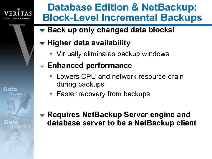 Database Edition & Net. Backup: Block-Level Incremental Backups Back up only changed data blocks!