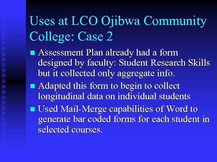 Uses at LCO Ojibwa Community College: Case 2 Assessment Plan already had a form