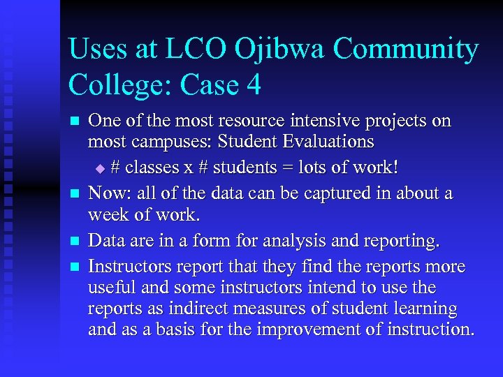 Uses at LCO Ojibwa Community College: Case 4 n n One of the most