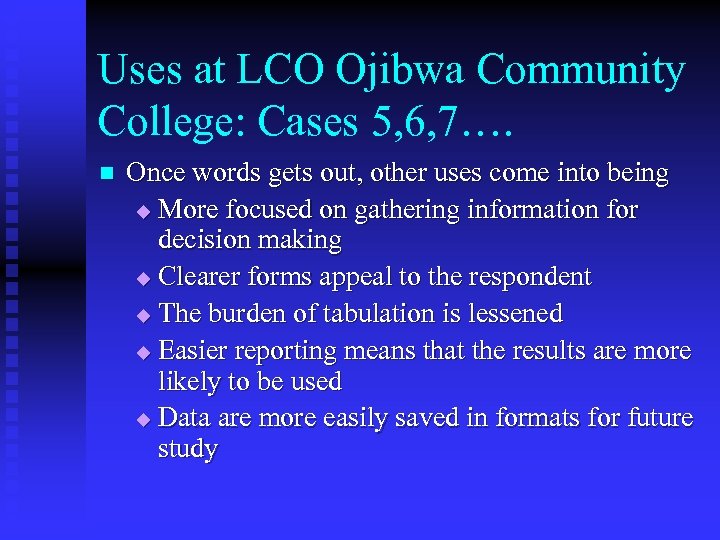 Uses at LCO Ojibwa Community College: Cases 5, 6, 7…. n Once words gets