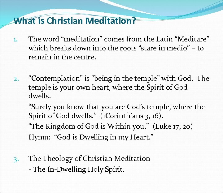 What is Christian Meditation? 1. The word “meditation” comes from the Latin “Meditare” which