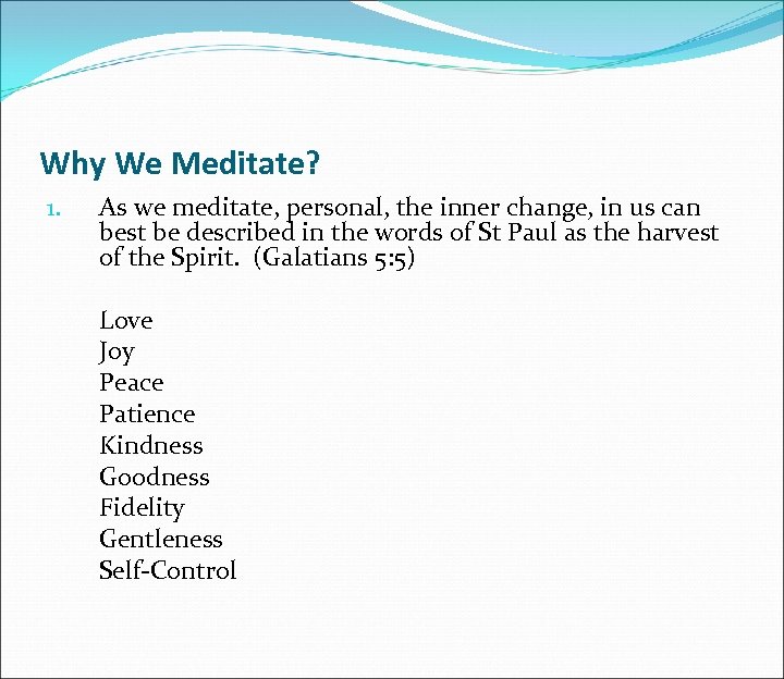 Why We Meditate? 1. As we meditate, personal, the inner change, in us can