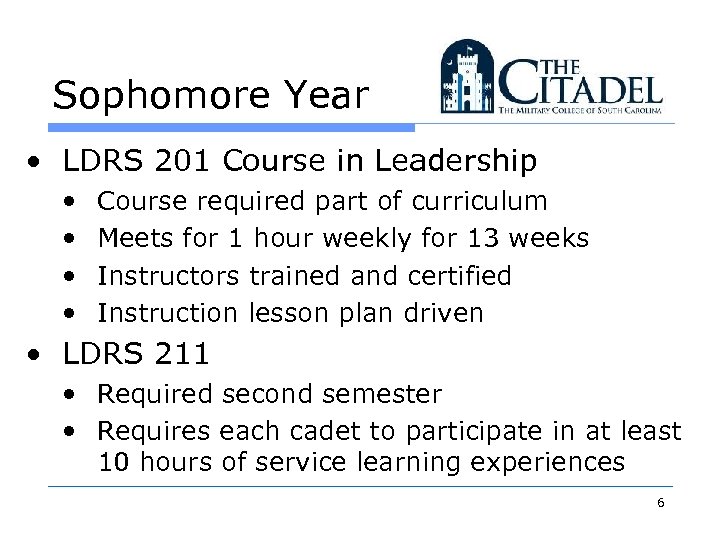 Sophomore Year • LDRS 201 Course in Leadership • • Course required part of