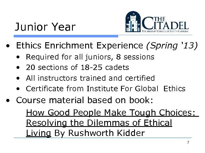 Junior Year • Ethics Enrichment Experience (Spring ‘ 13) • • Required for all