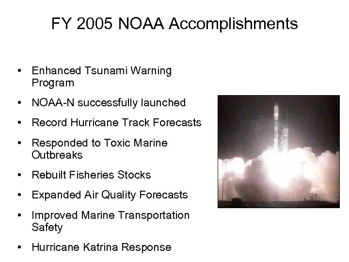 FY 2005 NOAA Accomplishments • Enhanced Tsunami Warning Program • NOAA-N successfully launched •