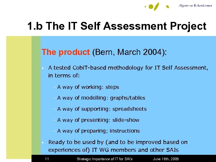 1. b The IT Self Assessment Project The product (Bern, March 2004): • A