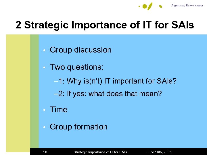 2 Strategic Importance of IT for SAIs • Group discussion • Two questions: –