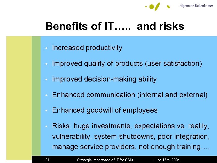 Benefits of IT…. . and risks • Increased productivity • Improved quality of products