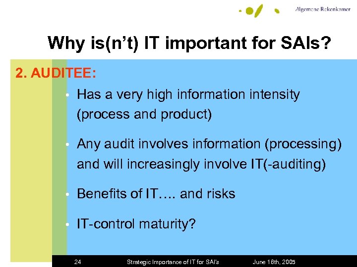 Why is(n’t) IT important for SAIs? 2. AUDITEE: • Has a very high information