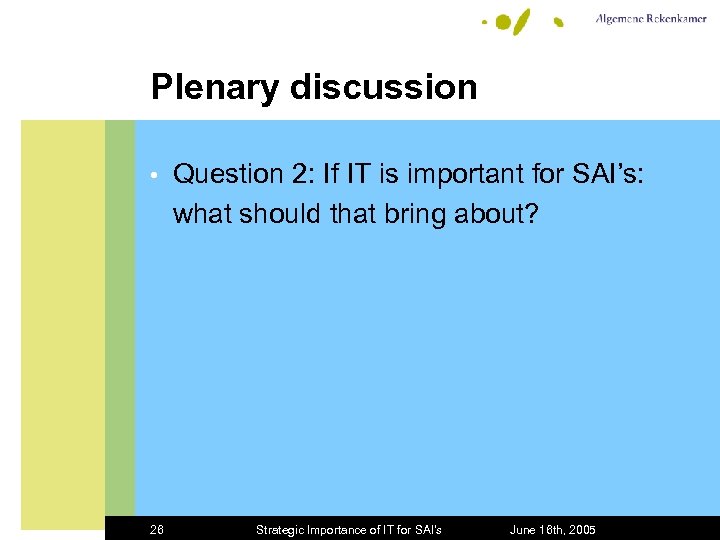 Plenary discussion • 26 Question 2: If IT is important for SAI’s: what should