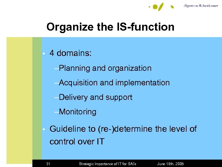 Organize the IS-function • 4 domains: –Planning and organization –Acquisition and implementation –Delivery and