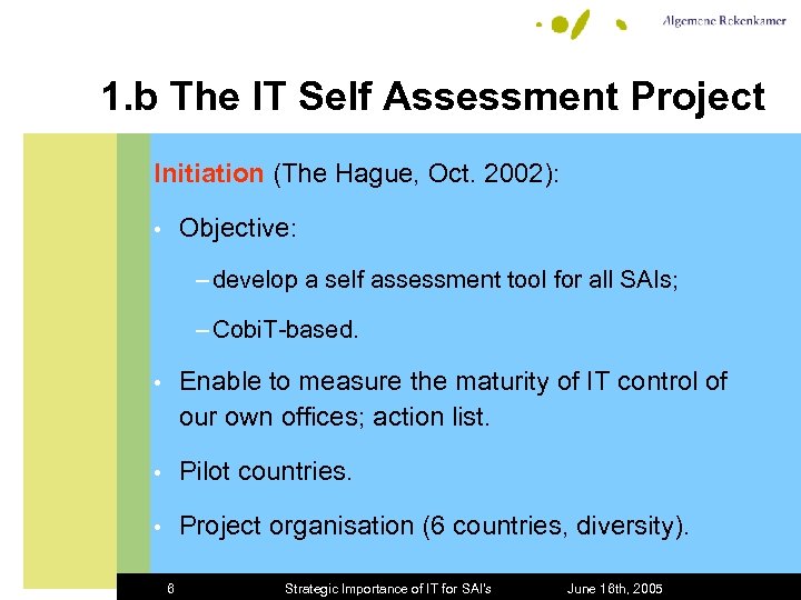 1. b The IT Self Assessment Project Initiation (The Hague, Oct. 2002): Objective: •