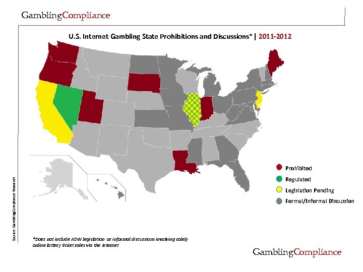Gambling. Compliance U. S. Internet Gambling State Prohibitions and Discussions*| 2011 -2012 Source: Gambling.