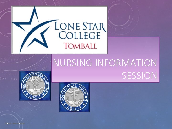 NURSING INFORMATION SESSION 2/2015 LSC-Tomball 