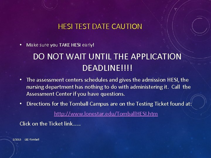 HESI TEST DATE CAUTION • Make sure you TAKE HESI early! DO NOT WAIT