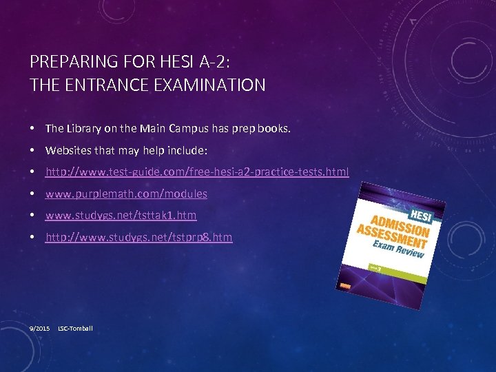 PREPARING FOR HESI A-2: THE ENTRANCE EXAMINATION • The Library on the Main Campus