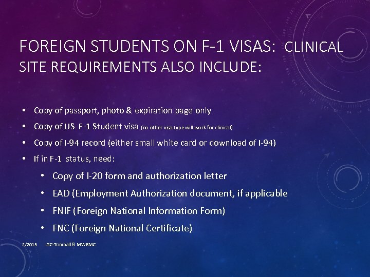 FOREIGN STUDENTS ON F-1 VISAS: CLINICAL SITE REQUIREMENTS ALSO INCLUDE: • Copy of passport,