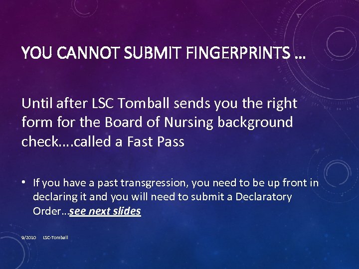 YOU CANNOT SUBMIT FINGERPRINTS … Until after LSC Tomball sends you the right form