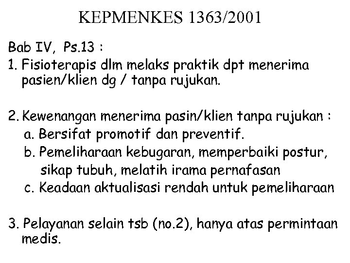 KEPMENKES 1363/2001 Bab IV, Ps. 13 : 1. Fisioterapis dlm melaks praktik dpt menerima