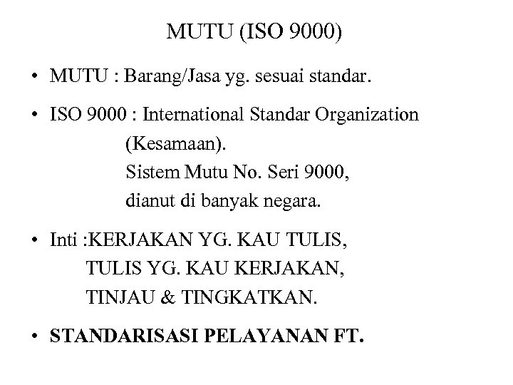 MUTU (ISO 9000) • MUTU : Barang/Jasa yg. sesuai standar. • ISO 9000 :