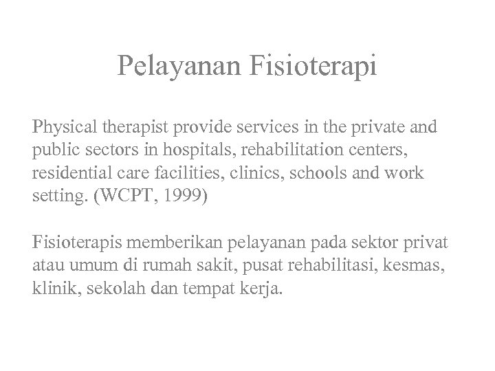 Pelayanan Fisioterapi Physical therapist provide services in the private and public sectors in hospitals,