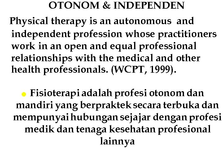 OTONOM & INDEPENDEN Physical therapy is an autonomous and independent profession whose practitioners work