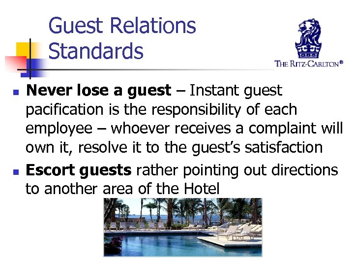 Guest Relations Standards n n Never lose a guest – Instant guest pacification is