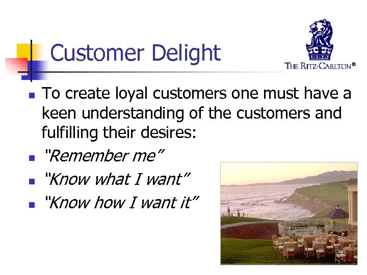 Customer Delight n n To create loyal customers one must have a keen understanding