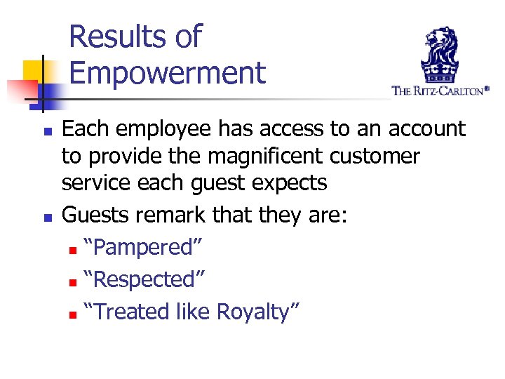 Results of Empowerment n n Each employee has access to an account to provide