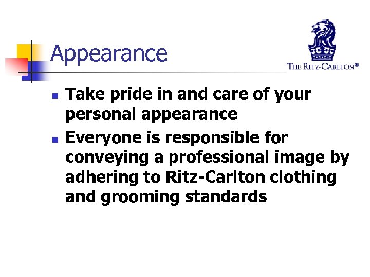 Appearance n n Take pride in and care of your personal appearance Everyone is