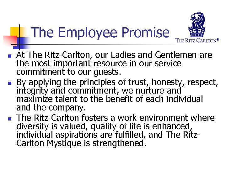 The Employee Promise n n n At The Ritz-Carlton, our Ladies and Gentlemen are