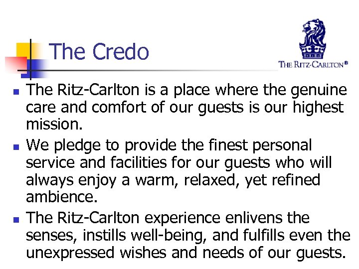 The Credo n n n The Ritz-Carlton is a place where the genuine care