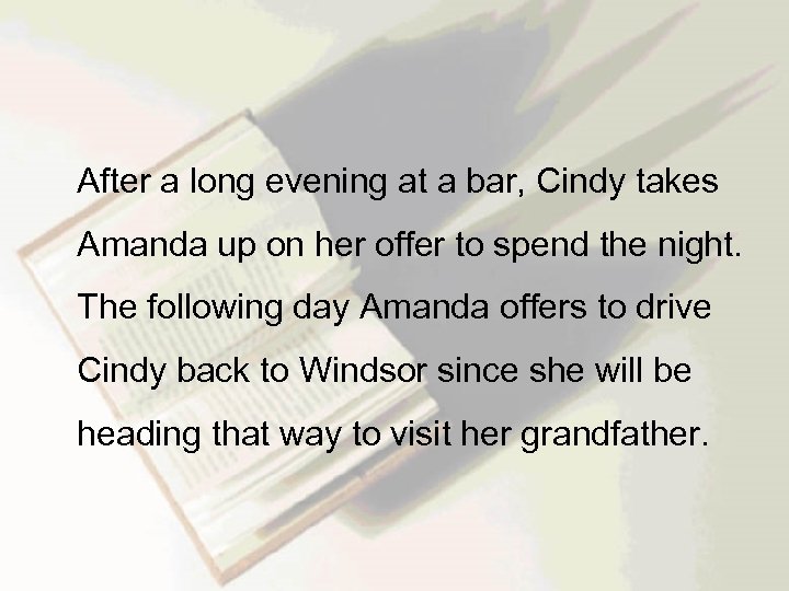  After a long evening at a bar, Cindy takes Amanda up on her