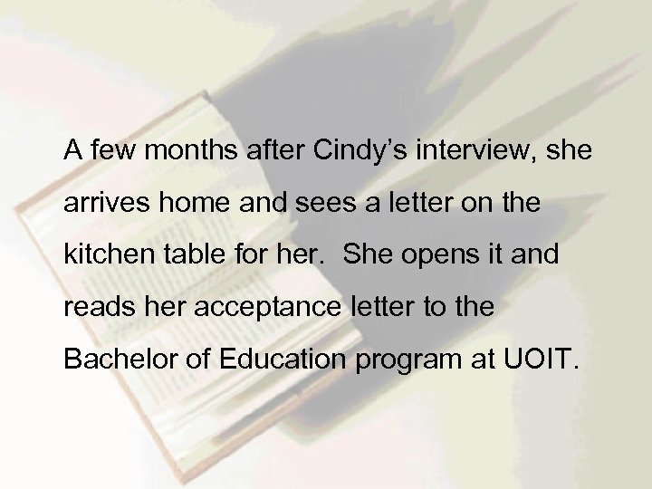  A few months after Cindy’s interview, she arrives home and sees a letter