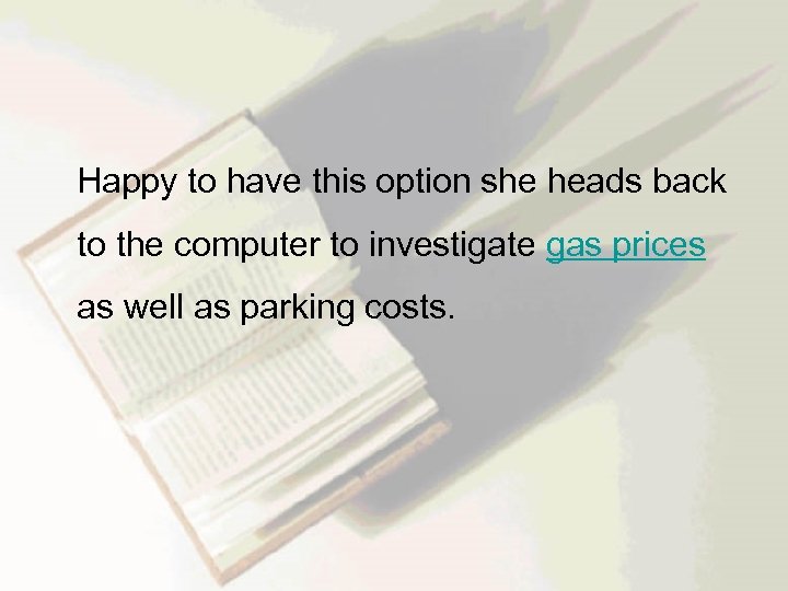  Happy to have this option she heads back to the computer to investigate