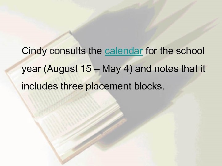  Cindy consults the calendar for the school year (August 15 – May 4)