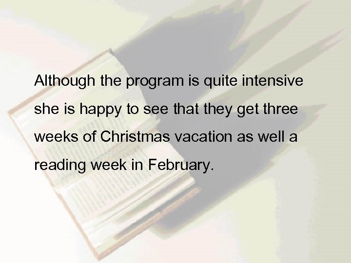  Although the program is quite intensive she is happy to see that they