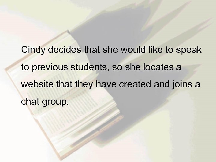  Cindy decides that she would like to speak to previous students, so she