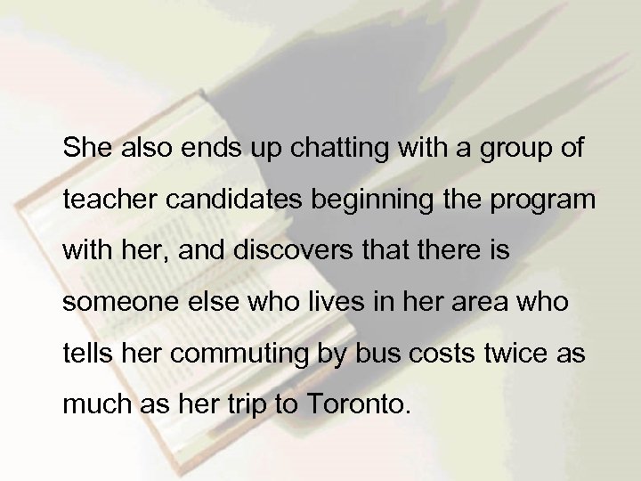  She also ends up chatting with a group of teacher candidates beginning the