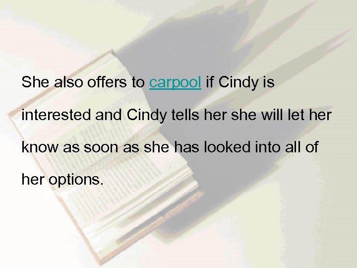 She also offers to carpool if Cindy is interested and Cindy tells her she