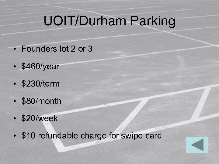 UOIT/Durham Parking • Founders lot 2 or 3 • $460/year • $230/term • $80/month