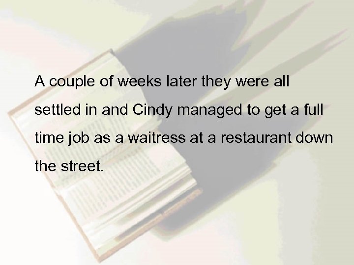  A couple of weeks later they were all settled in and Cindy managed