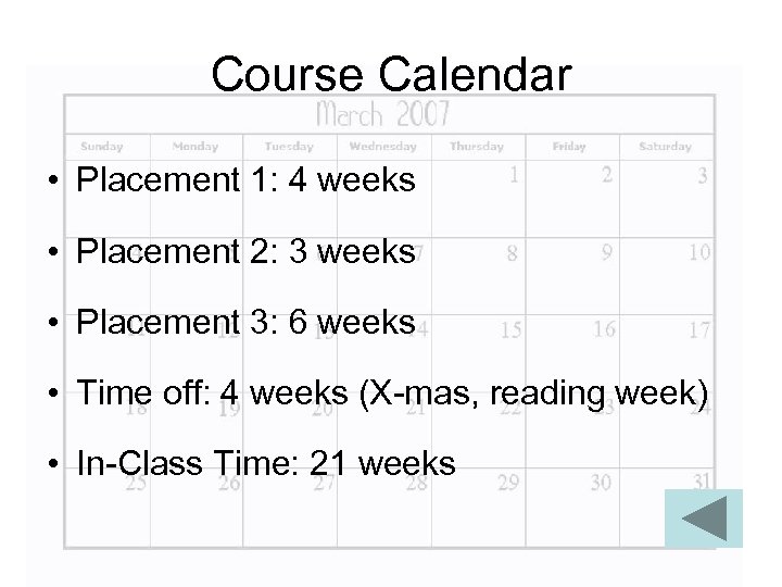 Course Calendar • Placement 1: 4 weeks • Placement 2: 3 weeks • Placement