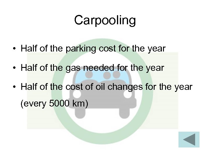 Carpooling • Half of the parking cost for the year • Half of the