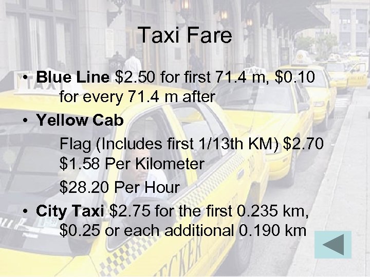 Taxi Fare • Blue Line $2. 50 for first 71. 4 m, $0. 10