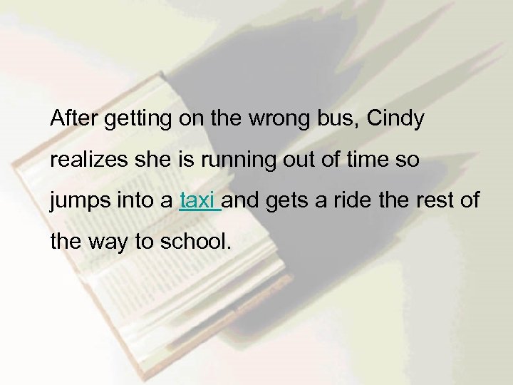  After getting on the wrong bus, Cindy realizes she is running out of