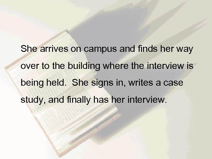  She arrives on campus and finds her way over to the building where