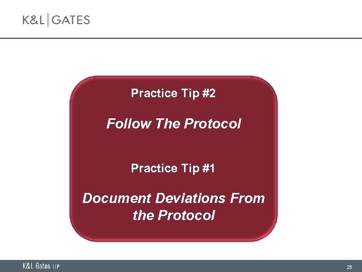 Practice Tip #2 Follow The Protocol Practice Tip #1 Document Deviations From the Protocol